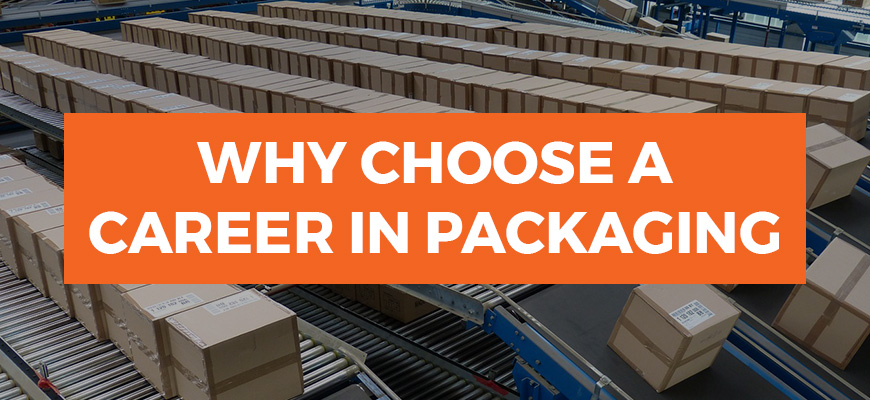 Why Choose a Career in Packaging