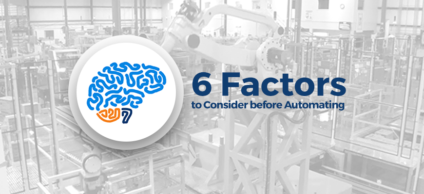 6 Factors to Consider Before Automating