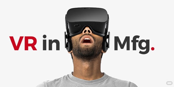 5 Upcoming Uses for VR in Manufacturing