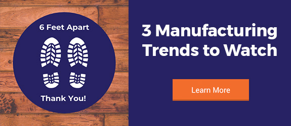 3 Manufacturing Trends to Watch - Learn More