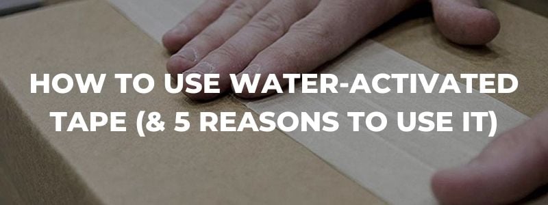 How to Use Water Activated Tape blog header